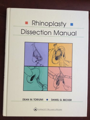 Rhinoplasty Dissection Manual (Book with Video) (9780781717830) by Toriumi, Dean M.; Becker, Daniel G., M.D.