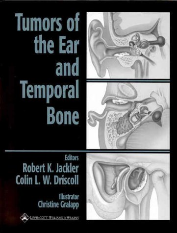 Tumors of the Ear and Temporal Bone (9780781718240) by Jackler, Robert K.; Driscoll, Colin L. W. MD