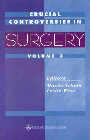 Crucial Controversies In Surgery, Volume 3 (9780781718745) by Schein, Moshe; Schein; Wise, Leslie