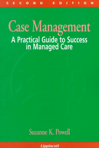 Beispielbild fr Case Management: A Practical Guide to Success in Managed Care (NURSING CASE MANAGEMENT ( POWELL)) zum Verkauf von -OnTimeBooks-