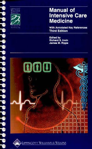 Manual of Intensive Care Medicine: With Annotated Key References (9780781719865) by Irwin, Richard S.; Rippe, James M.