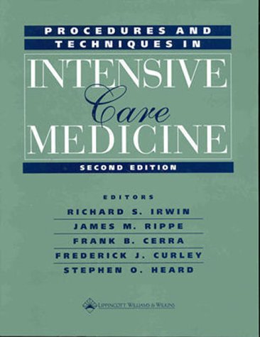 Procedures and Techniques in Intensive Care Medicine (9780781720472) by Richard-s-irwin-frank-b-cerra-james-m-rippe-frederick-j-curley-stephen-o-heard