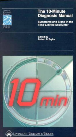 The 10-minute Diagnosis Manual - How To Evaluate Symptoms And Signs In The Time-limited Encounter