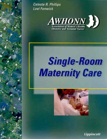 Stock image for Awhonn's Single Room Maternity Care for the 21st Century : The Phillips and Fenwick Model for sale by Better World Books