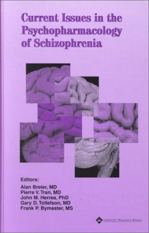 Current Issues in the Psychopharmacology of Schizophrenia (9780781724227) by Tollfson; Brier, Alan; Lewis, Melvin; Tran, Pierre; Bymaster, Frank