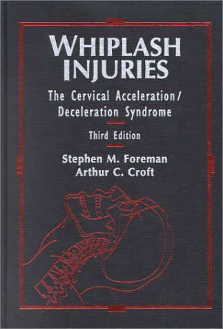 Whiplash Injuries: The Cervical Acceleration/Deceleration Syndrome (9780781726818) by Foreman, Stephen M.; Croft, A. C.