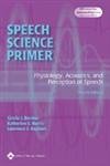 Beispielbild fr Speech Science Primer : Physiology, Acoustics and Perception of Speech zum Verkauf von Better World Books