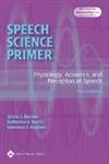 Speech Science Primer: Physiology, Acoustics, and Perception of Speech