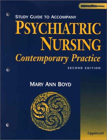 Study Guide to Accompany Psychiatric Nursing: Contemporary Practice (9780781729901) by Mary Ann Boyd PhD DNS RN PMHCNS-BC