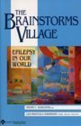 Stock image for The Brainstorms Village; Epilepsy in our World for sale by river break books