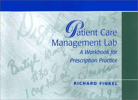 Patient Care Management Lab: A Workbook for Prescription Practice (9780781732963) by Finkel PharmD, Richard; Finkel, Richard; Bartlett, John G.