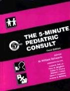 The 5-Minute Pediatric Consult (9780781735391) by M. William Schwartz; Esther K. Chung; Louis M. Bell Jr.; Peter M. Bingham; Mitchell I. Cohen; David F. Friedman; Andrew E. Mulberg