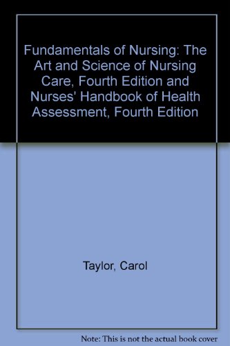 Fundamentals of Nursing: The Art and Science of Nursing Care, Fourth Edition and Nurses' Handbook of Health Assessment, Fourth Edition (9780781735629) by Carol Taylor; Carol Lillis; Weber