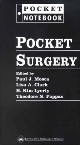 Pocket Surgery (Looseleaf Only) (9780781736350) by Mosca, Paul J.; Clark, Lisa A.; Lyerly, H. Kim; Pappas, Theodore N.