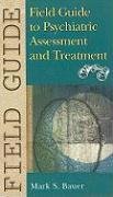 Beispielbild fr Field Guide to Psychiatric Assessment and Treatment zum Verkauf von Better World Books