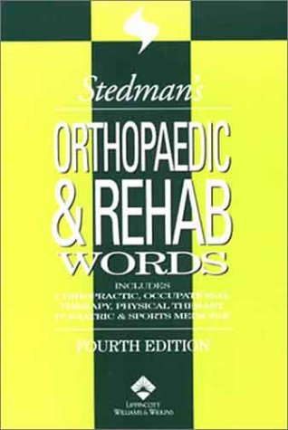 Stock image for Stedman's Orthopaedic & Rehab Words: With Podiatry, Chiropractic, Physical Therapy & Occupational Therapy Words for sale by ThriftBooks-Dallas