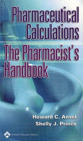 Pharmaceutical Calculations: The Pharmacist's Handbook (9780781739221) by Ansel, Howard C.; Prince, Shelly J., Ph.D.