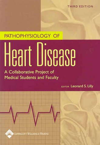 Beispielbild fr Pathophysiology of Heart Disease : A Collaborative Project of Medical Students and Faculty zum Verkauf von Better World Books