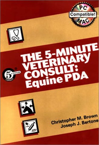 The 5-Minute Veterinary Consult: Equine PDA (9780781742481) by Brown, Christopher M.; Bertone, Joseph J.