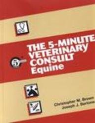 The 5-Minute Veterinary Consult: Equine (Book with CD-ROM for PDA) (9780781742498) by Bertone; Brown, Alan; Bertone, Joseph