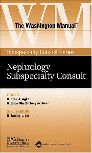 Beispielbild fr The Washington Manual Nephrology Subspecialty Consult (The Washington Manual Subspecialty Consult Series) Washington University, School of Medicine, Department of Medicine; Agha, Irfan A. and Green, Gopa Bhattacharyya zum Verkauf von Re-Read Ltd