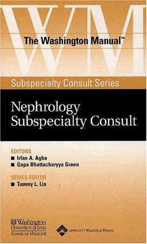 Stock image for The Washington Manual Nephrology Subspecialty Consult (The Washington Manual Subspecialty Consult Series) Washington University, School of Medicine, Department of Medicine; Agha, Irfan A. and Green, Gopa Bhattacharyya for sale by Re-Read Ltd