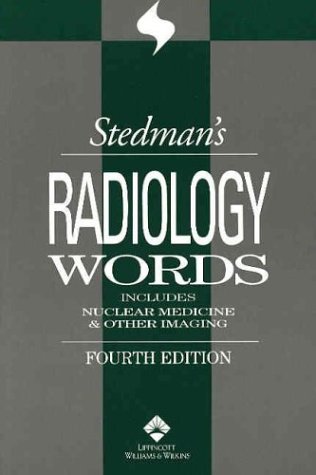 Imagen de archivo de Stedman's Radiology Words: Includes Nuclear Medicine & Other Imaging (Stedman's Wordbooks) a la venta por SecondSale