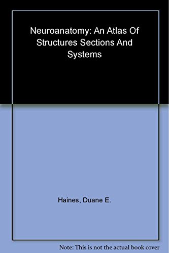 Imagen de archivo de Neuroanatomy: An Atlas of Structures, Sections, and Systems (Neuroanatomy: An Atlas/ Struct/ Sect/ Sys (Haines)) a la venta por Half Price Books Inc.
