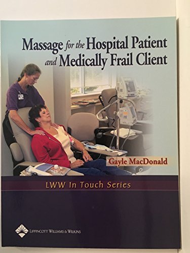 Stock image for Massage for the Hospital Patient and Medically Frail Client (LWW in Touch) for sale by Ergodebooks