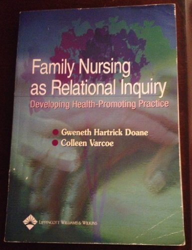 Beispielbild fr Family Nursing as Relational Inquiry : Developing Health-Promoting Practice zum Verkauf von Better World Books