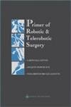 Stock image for Primer of Robotic and Telerobotic Surgery for sale by Book Bear