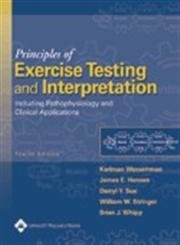 Imagen de archivo de Principles of Exercise Testing and Interpretation: Including Pathophysiology and Clinical Applications a la venta por Half Price Books Inc.