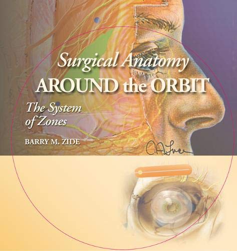 9780781750813: Surgical Anatomy Around the Orbit: The System of Zones: A Continuation of Surgical Anatomy of the Orbit by Barry M. Zide and Glenn W. Jelks (Includes CD-ROM)