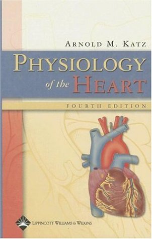 Physiology of the Heart - Katz, Arnold M.