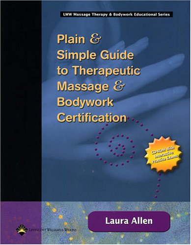 9780781755429: Plain and Simple Guide to Therapeutic Massage and Bodywork Certification (Lww Massage Therapy & Bodywork Educational)
