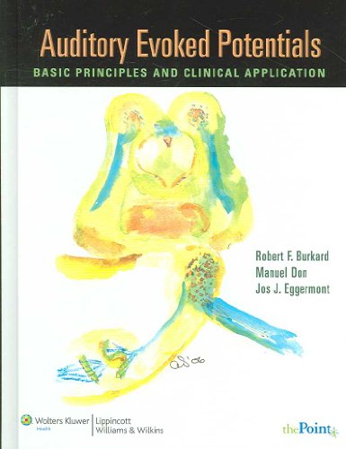 Auditory Evoked Potentials: Basic Principles and Clinical Application (9780781757560) by Burkard, Robert F., Ph.D.; Eggermont, Jos. J., Ph.D.; Don, Manuel, Ph.D.