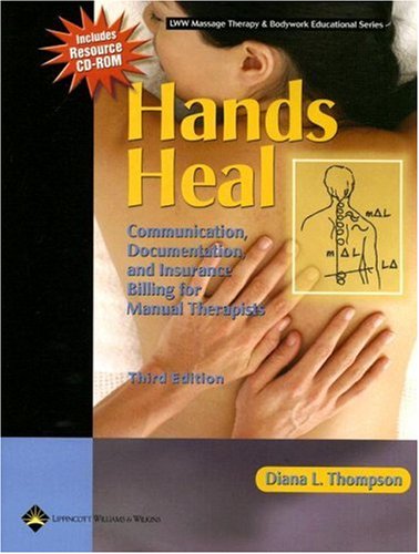 Stock image for Hands Heal: Communication, Documentation, And Insurance Billing For Manual Therapists (LWW Massage Therapy and Bodywork Educational) for sale by SecondSale