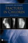 Beispielbild fr Rockwood and Wilkins' Fractures in Children: Rockwood, Green, and Wilkins' Fractures (Not Sold as a Volume Set) zum Verkauf von SecondSale