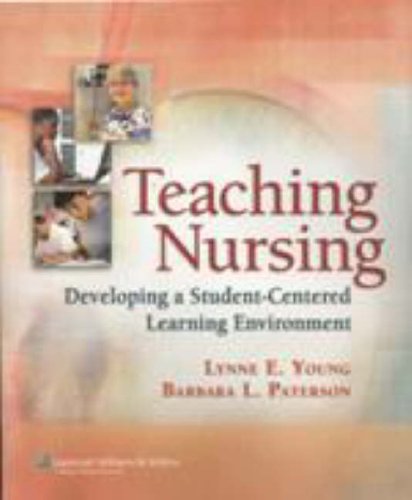 Stock image for Teaching Nursing : Developing a Student-Centered Learning Environment for sale by Better World Books
