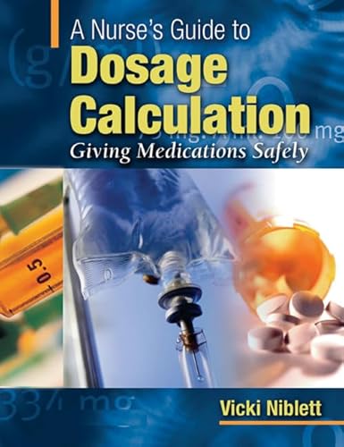 Imagen de archivo de A Nurse's Guide to Dosage Calculation : Giving Medications Safely a la venta por Better World Books