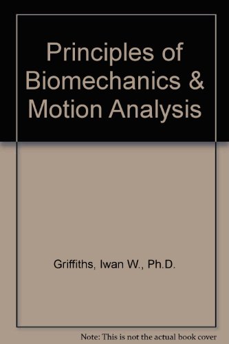 9780781762250: Principles of Biomechanics & Motion Analysis