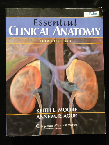 Essential Clinical Anatomy (9780781762748) by Moore, Keith L.; Agur, A. M. R.