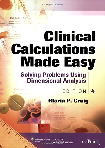 Imagen de archivo de Clinical Calculations Made Easy : Solving Problems Using Dimensional Analysis a la venta por Better World Books