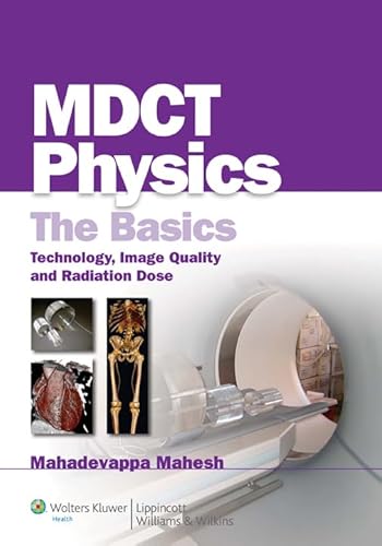 9780781768115: MDCT Physics: The Basics: Technology, Image Quality and Radiation Dose