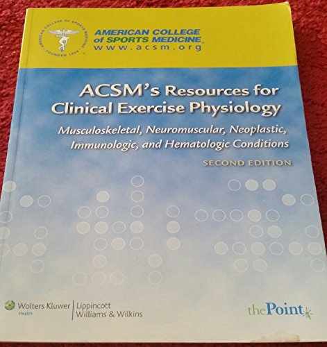 Beispielbild fr ACSM's Resources for Clinical Exercise Physiology : Musculoskeletal, Neuromuscular, Neoplastic, Immunologic and Hematologic Conditions zum Verkauf von Better World Books