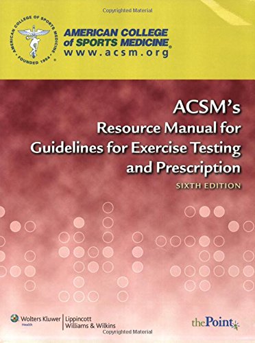 Stock image for American College of Sports Medicine Resource Manual for Guidelines for Exercise Testing and Prescription 6th Edition for sale by a2zbooks