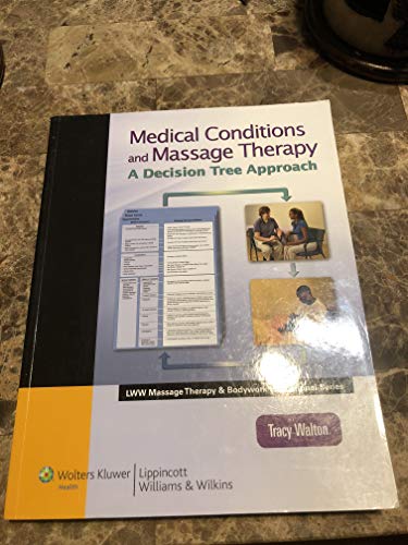 9780781769228: Medical Conditions and Massage Therapy: A Decision Tree Approach (LWW Massage Therapy and Bodywork Educational Series): A Decision Tree Approach (LWW Massage Therapy and Bodywork Educational Series)