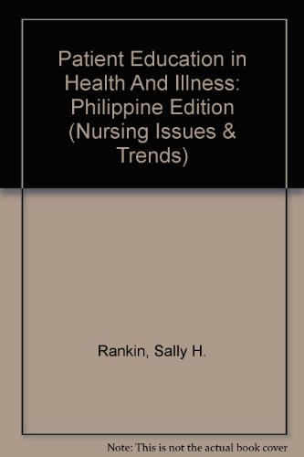 Patient Education in Health And Illness: Philippine Edition (Nursing Issues & Trends) (9780781769495) by Rankin, Sally H.