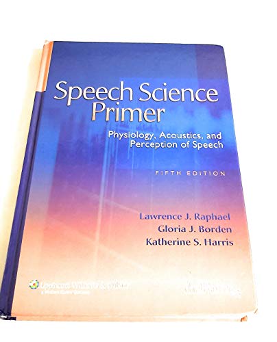 Beispielbild fr Speech Science Primer: Physiology, Acoustics, and Perception of Speech zum Verkauf von SecondSale