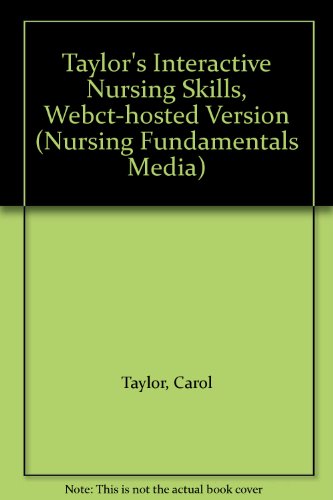 Taylor's Interactive Nursing Skills, Webct-hosted Version (Nursing Fundamentals Media) (9780781771993) by Taylor, Carol